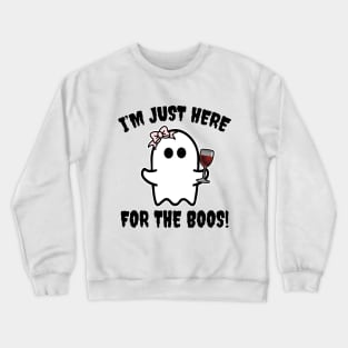 I'm Just Here For The Boos Crewneck Sweatshirt